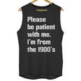 Please Be Patient With Me I'm From The 1900s Generation X Unisex Tank Top