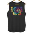 Please Be Be Patient With Me I'm From The 1900s Hippie Unisex Tank Top