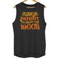 Please Be Patient I'm From The 1900s Ironic Millennial Quote Unisex Tank Top