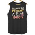 Please Be Patient With Me I'm From The 1900s Meme Unisex Tank Top