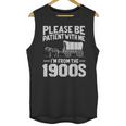 Please Be Patient I'm From The 1900s Men Women Unisex Tank Top Please Be Patient I'm From The 1900s Men Women Unisex Tank Top