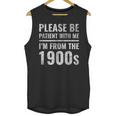 Please Be Patient With Me I'm From The 1900s Old People Unisex Tank Top Please Be Patient With Me I'm From The 1900s Old People Unisex Tank Top