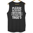 Please Be Patient With Me I'm From The 1900s Retro Age Unisex Tank Top