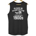 Please Be Patient With My I'm From The 1900s Sarcastic Unisex Tank Top