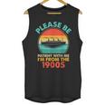 Please Be Patient I'm From The 1900s Ship Men Women Unisex Tank Top