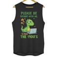 Please Be Patient With Me I'm From The 1900s Soft Tee Unisex Tank Top Please Be Patient With Me I'm From The 1900s Soft Tee Unisex Tank Top