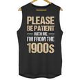 Please Be Be Patient With Me I'm From The 1900s Unisex Tank Top