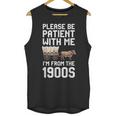 Please Be Patient With Me I'm From The 1900s Vintage Retro Unisex Tank Top