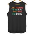 Pretend I Am Not Here That's What I'm Doing Introvert Unisex Tank Top Pretend I Am Not Here That's What I'm Doing Introvert Unisex Tank Top