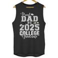 Proud Dad Of A 2025 College Graduate Graduation Unisex Tank Top