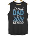 Proud Dad Of A Class 2019 SeniorShirt Graduation Unisex Tank Top