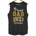 Proud Dad Of a Class Of 2021 Graduate Graduation Senior 2021 Unisex Tank Top