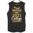 Proud Mom Of A 2021 College Graduate Senior Graduation Unisex Tank Top