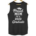 Proud Mom Of a 2022 Graduate Class Of 2022 Graduation Unisex Tank Top