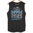 Proud Mom Of a 2025 Graduate For Class Of 2025 Graduation Unisex Tank Top