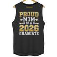 Proud Mom Of A 2026 Graduate Shirt Class Of 2026 Graduation Unisex Tank Top