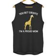 Proud Mom Graduation Shirt You Bet Giraffe Graduate Pun Unisex Tank Top