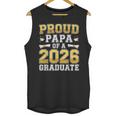 Proud Papa Of A 2026 Graduate Shirt Class Of 2026 Graduation Unisex Tank Top
