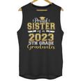 Proud Sister Of 5th Grade Graduate 2023 Family Graduation Unisex Tank Top
