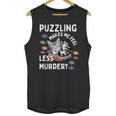 Puzzling Makes Me Feel Less Murdery Introvert Puzzle Cat Unisex Tank Top