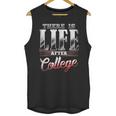 There Is Life After College Graduation Unisex Tank Top