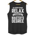 Relax I Have A Master's Degree Shirt Graduation 2022 Unisex Tank Top