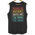 Retro Humor Please Be Patient With Me I'm From The 1900s Unisex Tank Top Retro Humor Please Be Patient With Me I'm From The 1900s Unisex Tank Top