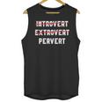 Sarcastic Introvert Extrover Pervert Men Women Unisex Tank Top