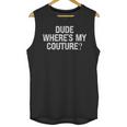 Sarcastic Nostalgia – Dude Where's My Couture Unisex Tank Top
