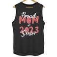Senior Graduation Class Of 2023 Proud Mom Of 2023 Senior Unisex Tank Top