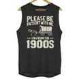 Shirt Please Be Patient I'm From The 1900s Over Unisex Tank Top Shirt Please Be Patient I'm From The 1900s Over Unisex Tank Top