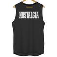 Shirt That Says Nostalgia For Men Women & Kids Unisex Tank Top