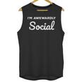 Socially Awkward I'm Awkwardly Social Introvert Unisex Tank Top Socially Awkward I'm Awkwardly Social Introvert Unisex Tank Top