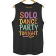 Solo Dance Party Tonight Singles Introvert Humor Unisex Tank Top Solo Dance Party Tonight Singles Introvert Humor Unisex Tank Top