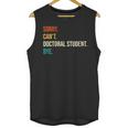 Sorry Can't Doctoral Student Bye PhD Graduation Party Unisex Tank Top