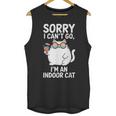 Sorry I Can’t Go I’m An Indoor Cat Introvert Cat Unisex Tank Top