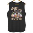 Sorry I Cant Go Im An Indoor Cat Cat Owners Introverts Unisex Tank Top