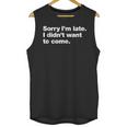 Sorry I'm Late I Didn't Want To Come For Introverts Unisex Tank Top Sorry I'm Late I Didn't Want To Come For Introverts Unisex Tank Top