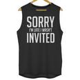 Sorry I'm Late I Wasn't Invited Introverts Social Anxiety Unisex Tank Top Sorry I'm Late I Wasn't Invited Introverts Social Anxiety Unisex Tank Top