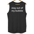 Stay Out Of My Bubble Sarcastic Introvert Unisex Tank Top Stay Out Of My Bubble Sarcastic Introvert Unisex Tank Top