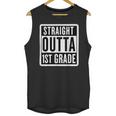 Straight Outta 1st Grade First Graduate Graduation Student Unisex Tank Top