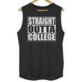 Straight Outta College Shirt College Graduation Shirt Unisex Tank Top