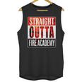Straight Outta Fire AcademyShirt Firefighter Graduation Unisex Tank Top