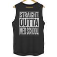 Straight Outta Med School Shirt Medical Graduation Unisex Tank Top