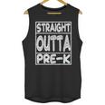 Straight Outta Pre-K Shirt Great Graduation Preschools Unisex Tank Top