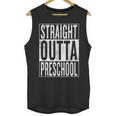 Straight Outta Preschool Pre-School Graduation Cool Unisex Tank Top