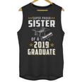 Super Proud Sister Of A 2019 Graduate Shirt Graduation Unisex Tank Top