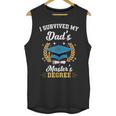 I Survived My Dad's Master's Degree Graduation Unisex Tank Top