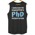 i Survived My Daughters Phd Dissertation College Graduation Unisex Tank Top
