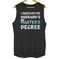 i Survived My Husbands Masters Degree College Graduation Unisex Tank Top